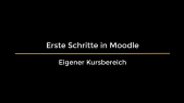 Erste Schritte in Moodle - 3. Der eigene Kursbereich