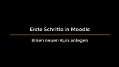 Erste Schritte in Moodle - 4. Kurs anlegen