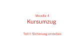 thumbnail of medium Moodle 4 - Kursumzug (Teil 1)