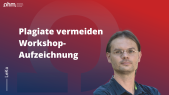 thumbnail of medium Workshop Plagiate vermeiden (ca. 56 Min)